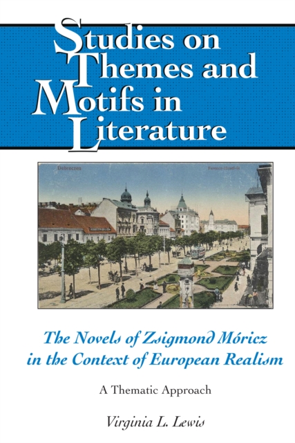 The Novels of Zsigmond Moricz in the Context of European Realism : A Thematic Approach, Hardback Book
