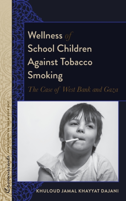 Wellness of School Children Against Tobacco Smoking : The Case of West Bank and Gaza, Hardback Book