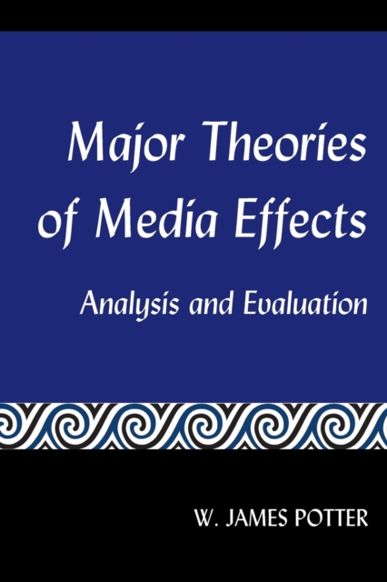 Major Theories of Media Effects : Analysis and Evaluation, Paperback / softback Book