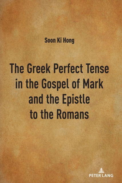 The Greek Perfect Tense in the Gospel of Mark and the Epistle to the Romans, EPUB eBook