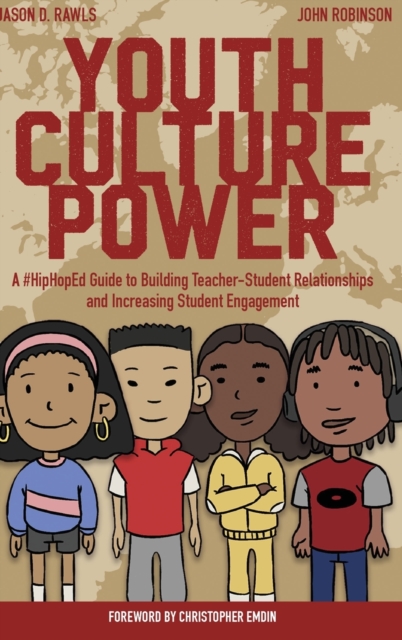 Youth Culture Power : A #HipHopEd Guide to Building Teacher-Student Relationships and Increasing Student Engagement, Hardback Book
