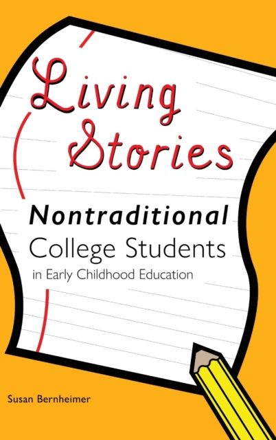 Living Stories : Nontraditional College Students in Early Childhood Education, Hardback Book