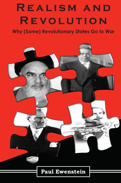 Realism and Revolution : Why (Some) Revolutionary States Go to War, EPUB eBook