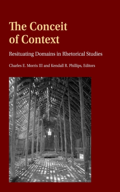 The Conceit of Context : Resituating Domains in Rhetorical Studies, Hardback Book