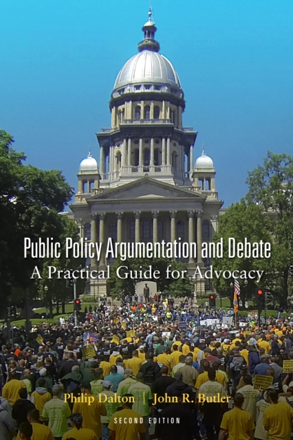 Public Policy Argumentation and Debate : A Practical Guide for Advocacy, Second Edition, Paperback / softback Book