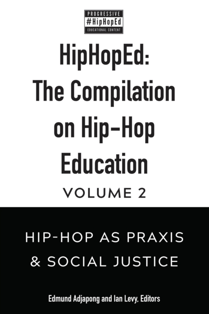 HipHopEd: The Compilation on Hip-Hop Education : Volume 2: Hip-Hop as Praxis & Social Justice, Hardback Book