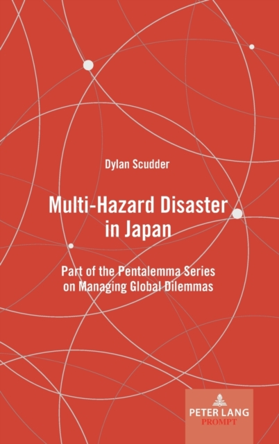 Multi-Hazard Disaster in Japan : Part of the Pentalemma Series on Managing Global Dilemmas, Hardback Book