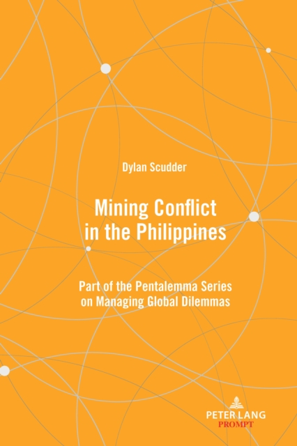 Mining Conflict in the Philippines : Part of the Pentalemma Series on Managing Global Dilemmas, Hardback Book