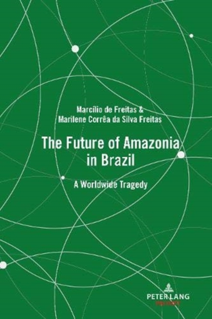 The Future of Amazonia in Brazil : A Worldwide Tragedy, Hardback Book