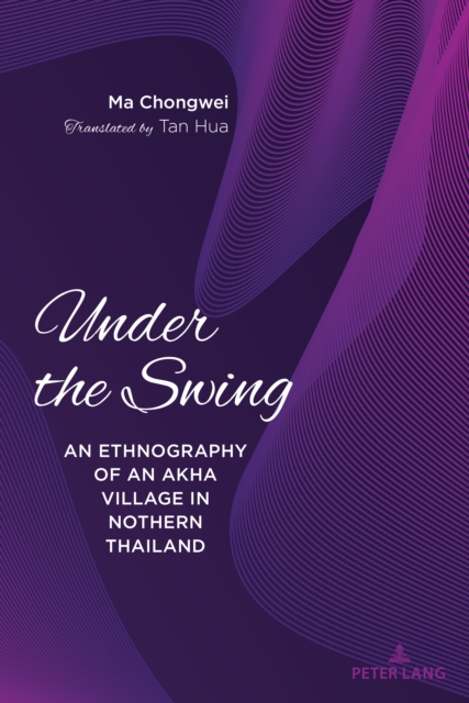 Under the Swing : An Ethnography of an Akha Village in Northern Thailand, PDF eBook