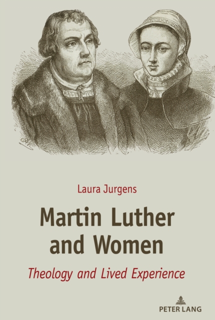 Martin Luther and Women : Theology and Lived Experience, PDF eBook