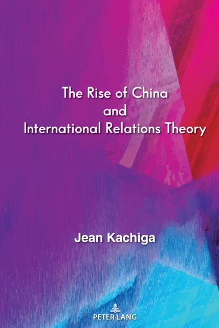 The Rise of China and International Relations Theory, Hardback Book