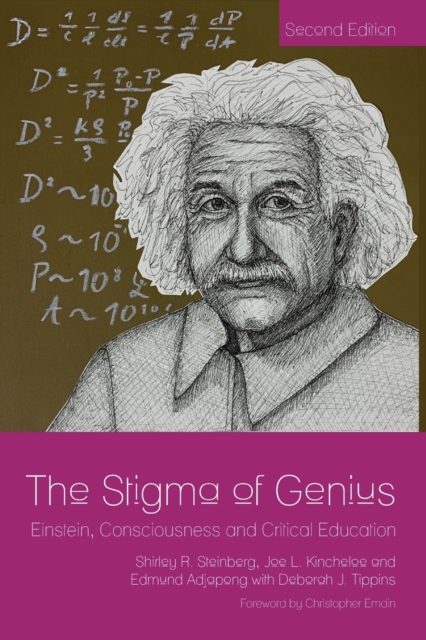 The Stigma of Genius : Einstein, Consciousness and Critical Education, Second Edition, Paperback / softback Book