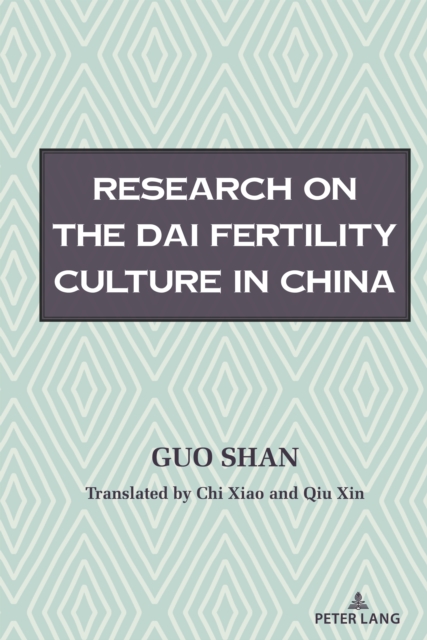 Research on the Fertility Culture of the Dai Ethnic Group in China, Hardback Book