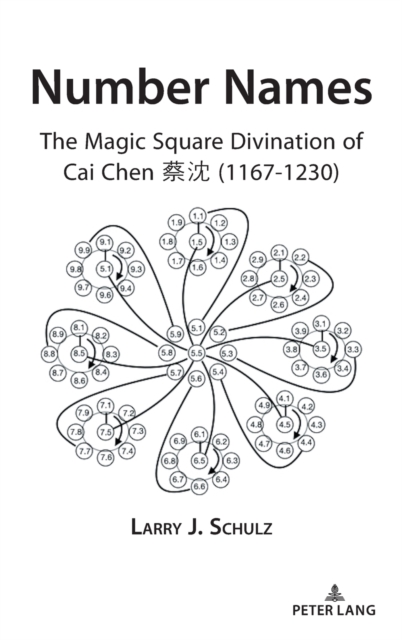 Number Names : The Magic Square Divination of Cai Chen ?? (1167-1230), Hardback Book