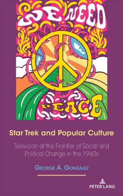 Star Trek and Popular Culture : Television at the Frontier of Social and Political Change in the 1960s, Hardback Book