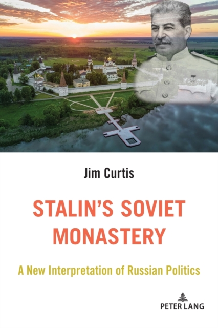 Stalin’s Soviet Monastery : A New Interpretation of Russian Politics, Paperback / softback Book