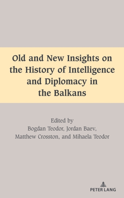 Old and New Insights on the History of Intelligence and Diplomacy in the Balkans, Hardback Book