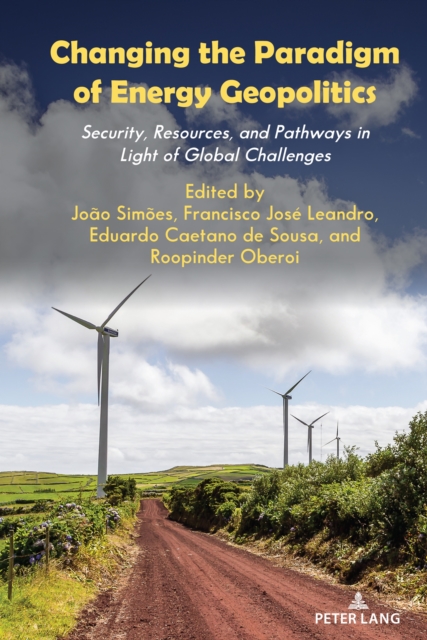 Changing the Paradigm of Energy Geopolitics : Security, Resources and Pathways in Light of Global Challenges, Hardback Book