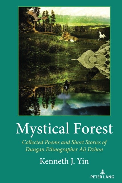 Mystical Forest : Collected Poems and Short Stories of Dungan Ethnographer Ali Dzhon, EPUB eBook