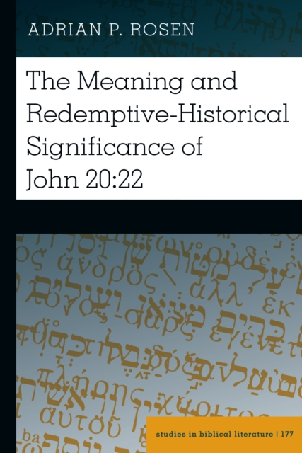 The Meaning and Redemptive-Historical Significance of John 20:22, Hardback Book