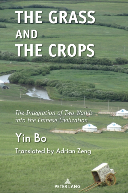 The Grass and the Crops : The Integration of Two Worlds into the Chinese Civilization, Hardback Book