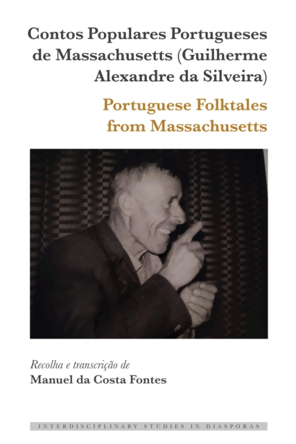 Contos Populares Portugueses de Massachusetts (Guilherme Alexandre da Silveira) / Portuguese Folktales from Massachusetts, Hardback Book