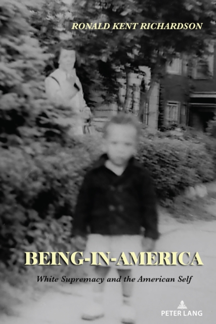 Being-in-America : White Supremacy and the American Self, Hardback Book