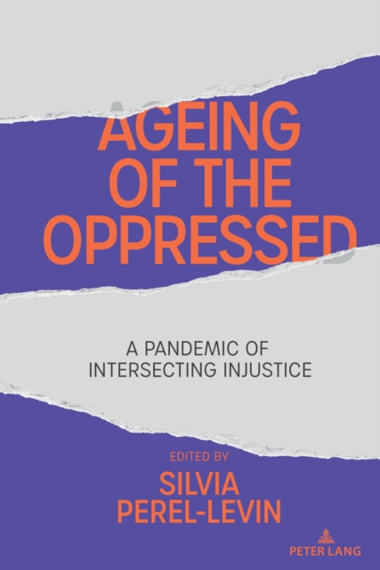 Ageing of the Oppressed : A Pandemic of Intersecting Injustice, Paperback / softback Book