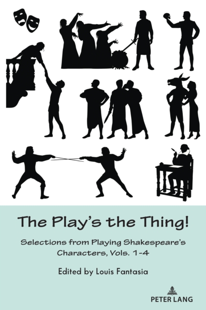 The Play's the Thing! : Selections from Playing Shakespeare's Characters, Vols. 1-4, PDF eBook