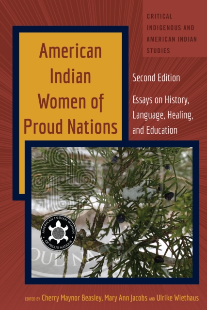 American Indian Women of Proud Nations : Essays on History, Language, Healing, and Education - Second Edition, EPUB eBook