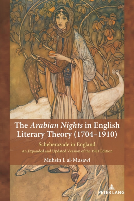The Arabian Nights in English Literary Theory (1704-1910) : Scheherazade in England. An Expanded and Updated Version of the 1981 Edition, Paperback / softback Book