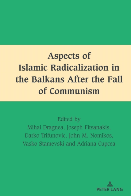 Aspects of Islamic Radicalization in the Balkans After the Fall of Communism, Hardback Book