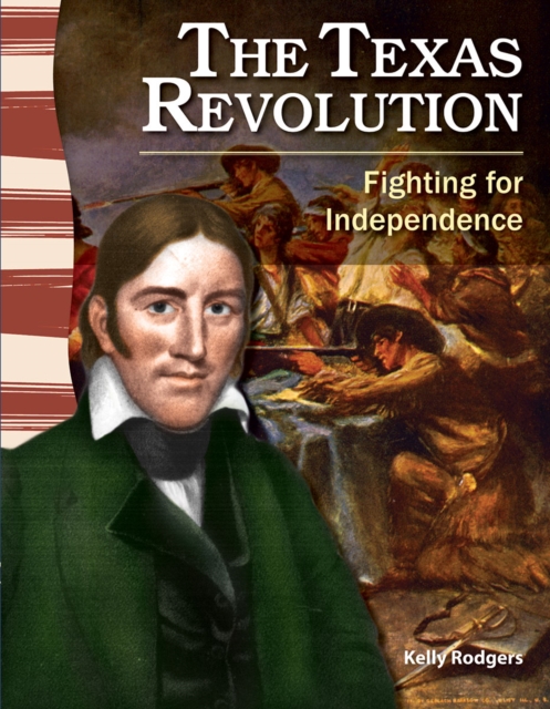 Texas Revolution : Fighting for Independence, PDF eBook