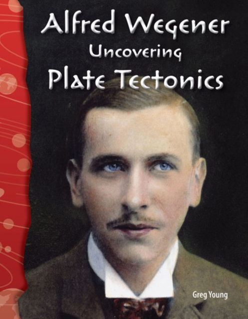 Alfred Wegener : Uncovering Plate Tectonics, PDF eBook