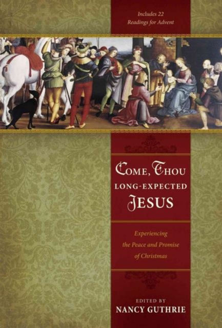 Come, Thou Long-Expected Jesus : Experiencing the Peace and Promise of Christmas, Paperback / softback Book