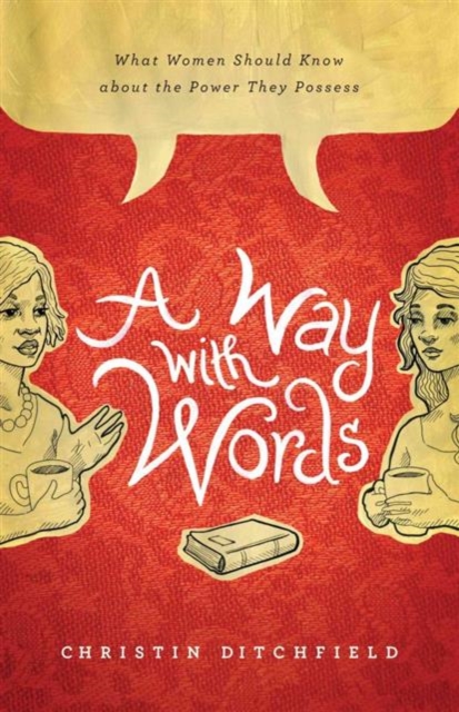 A Way with Words : What Women Should Know about the Power They Possess, Paperback / softback Book