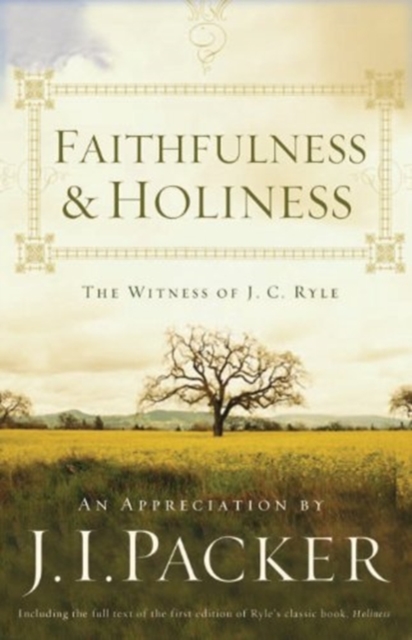 Faithfulness and Holiness : The Witness of J. C. Ryle (Redesign), Paperback / softback Book