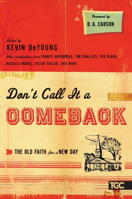 Don't Call it a Comeback : The Old Faith for a New Day, Paperback Book
