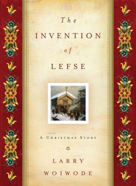 The Invention of Lefse : A Christmas Story, Hardback Book