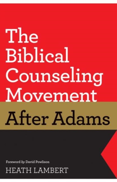 The Biblical Counseling Movement after Adams, Paperback / softback Book