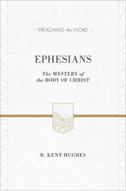 Ephesians : The Mystery of the Body of Christ (ESV Edition), Hardback Book