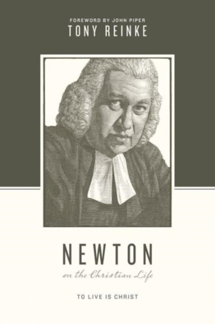 Newton on the Christian Life : To Live Is Christ, Paperback / softback Book