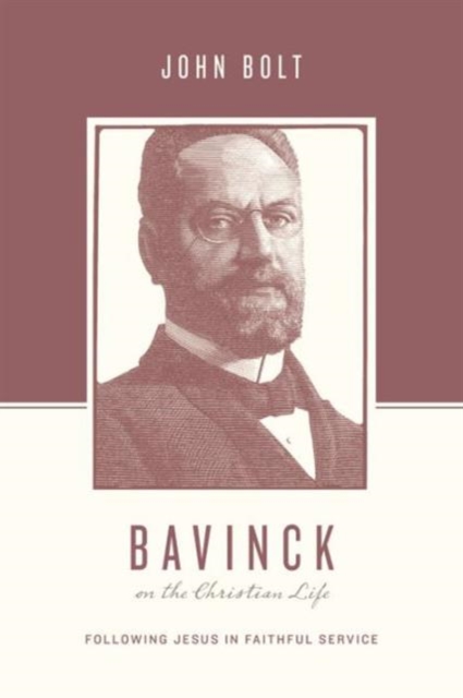 Bavinck on the Christian Life : Following Jesus in Faithful Service, Paperback / softback Book