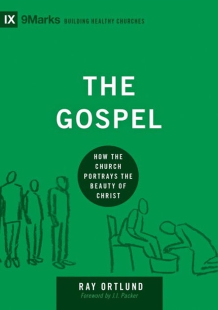 The Gospel : How the Church Portrays the Beauty of Christ, Hardback Book