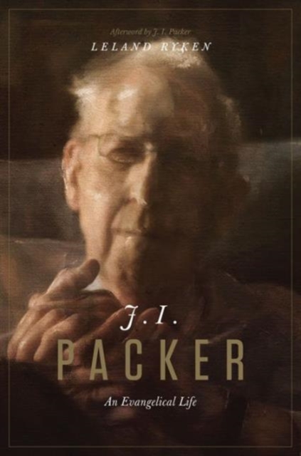 J. I. Packer : An Evangelical Life, Hardback Book