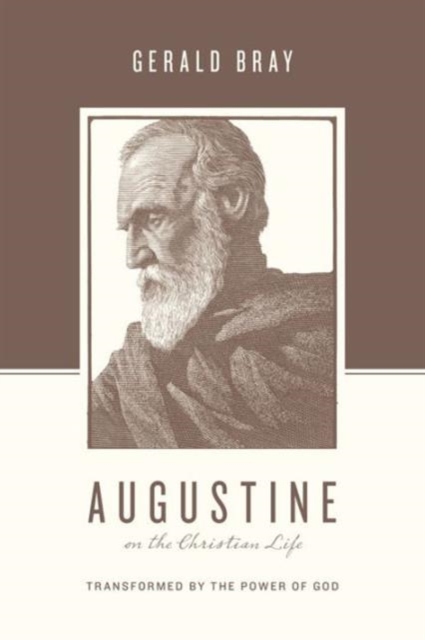 Augustine on the Christian Life : Transformed by the Power of God, Paperback / softback Book