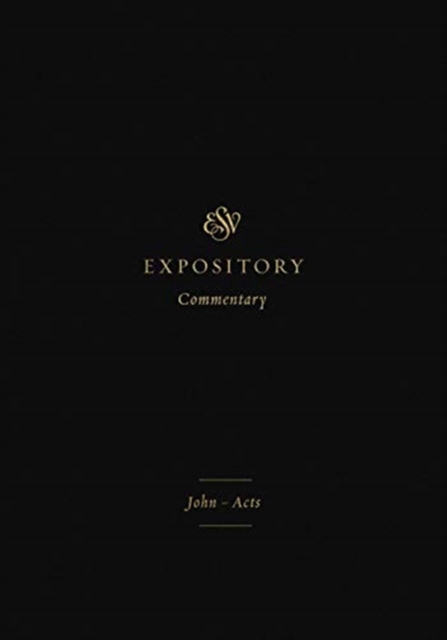 ESV Expository Commentary : John–Acts (Volume 9), Hardback Book