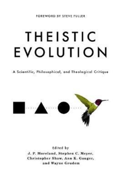 Theistic Evolution : A Scientific, Philosophical, and Theological Critique, Hardback Book