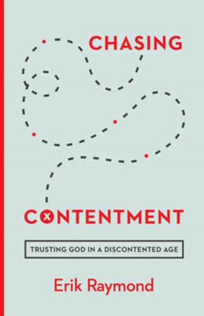 Chasing Contentment : Trusting God in a Discontented Age, Paperback / softback Book